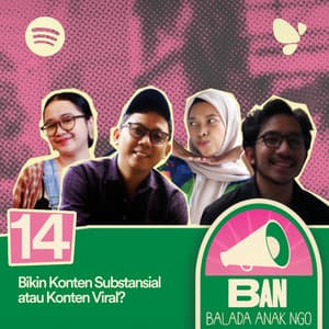 14. Bikin Konten Substansial atau Konten Viral?