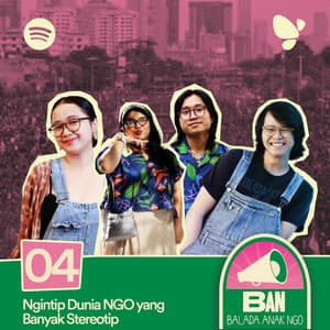 04. Ngintip Dunia NGO yang Banyak Stereotip