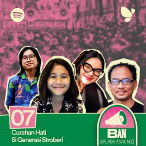 07. Curahan Hati Si Generasi Stroberi