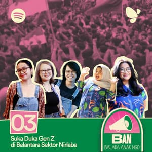 03. Suka Duka Gen Z di Belantara Sektor Nirlaba
